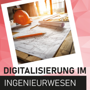 Digitalisierungssprechtage Digitalisierung im Ingenieurwesen