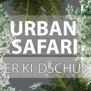 Urban Safari: Unser KI-Dschungel