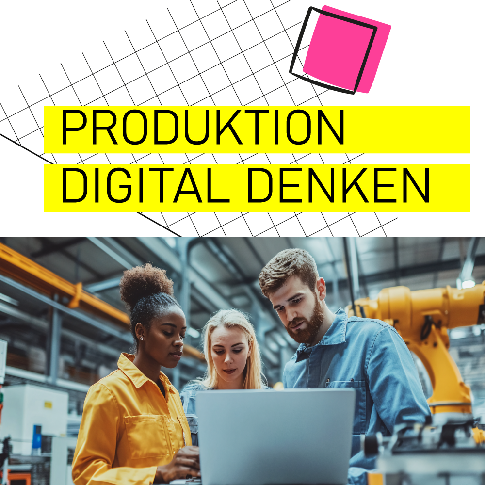 Produktion digital denken Produktion digital denken